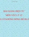 Bài giảng Vật lý 12 bài 18: Động cơ không đồng bộ ba pha