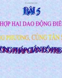 Bài giảng Vật lý 12 bài 5: Tổng hợp hai dao động điều hòa cùng phương, cùng tần số. Phương pháp giản đồ Fre-nen