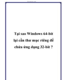 Tại sao Windows 64-bit lại cần thư mục riêng để chứa ứng dụng 32-bit ?