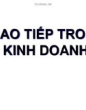 Bài giảng Giao tiếp trong kinh doanh - Chương 1: Khái quát về giao tiếp