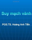 Bài giảng Suy mạch vành - PGS.TS. Hoàng Anh Tiến