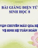 Bài giảng Sinh học lớp 8 bài 18: Vận chuyển máu qua hệ mạch. Vệ sinh hệ tuần hoàn