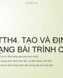 Bài giảng môn Tin học lớp 9 - Bài tập thực hành 4: Tạo và định dạng bài trình chiếu