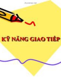 Bài giảng chuyên đề: Kỹ năng giao tiếp - Phương pháp giao tiếp hiệu quả