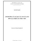 Luận văn Thạc sĩ Kinh tế: Ảnh hưởng của sự quá tự tin của CEO đến lựa chọn cấu trúc vốn