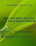 Bài giảng Vật lý 12 bài 4: Dao động tắt dần và dao động cưỡng bức