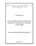 Luận văn Thạc sĩ Quản trị nhân lực: Nâng cao chất lượng nguồn nhân lực tại Công ty Cổ phần Đầu tư xây dựng Cường Thịnh