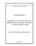 Luận văn Thạc sĩ Quản trị nhân lực: Tạo động lực làm việc cho giảng viên thông qua thù lao lao động tại Trường đại học Lao động - Xã hội