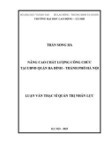 Luận văn Thạc sĩ Quản trị nhân lực: Nâng cao năng lực công chức tại Uỷ ban nhân dân quận Ba Đình, thành phố Hà Nội