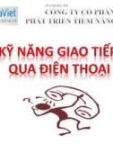 Bài giảng: Kỹ năng giao tiếp qua điện thoại