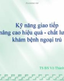 Bài giảng Kỹ năng giao tiếp nâng cao hiệu quả - chất lượng khám bệnh ngoại trú