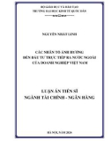 Luận án Tiến sĩ Tài chính - Ngân hàng: Các nhân tố ảnh hưởng đến đầu tư trực tiếp ra nước ngoài của doanh nghiệp Việt Nam