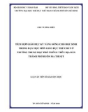 Luận án Tiến sĩ Giáo dục học: Tích hợp giáo dục kỹ năng sống cho học sinh trong dạy học môn Giáo dục thể chất ở trường trung học phổ thông trên địa bàn thành phố Buôn Ma Thuột