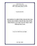 Luận án Tiến sĩ Luật học: Giải trình của đối tượng trong hoạt động thanh tra nhà nước theo pháp luật Việt Nam từ thực tiễn tỉnh Quảng Nam