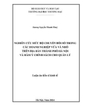 Luận án Tiến sĩ Kinh tế: Nghiên cứu mức độ chuyển đổi số trong các doanh nghiệp vừa và nhỏ trên địa bàn thành phố Hà Nội và hàm ý chính sách cho quản lý