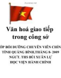 Bài giảng Văn hoá giao tiếp trong công sở - NGƯT.ThS. Bùi Xuân Lự