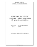 Tóm tắt Luận án Tiến sĩ Kỹ thuật: Giảm méo phi tuyến trong hệ thống thông tin sợi quang băng rộng