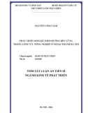 Tóm tắt Luận án Tiến sĩ Kinh tế phát triển: Phát triển sinh kế theo hướng bền vững trong lĩnh vực nông nghiệp ở ngoại thành Hà Nội