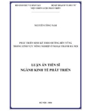 Luận án Tiến sĩ Kinh tế phát triển: Phát triển sinh kế theo hướng bền vững trong lĩnh vực nông nghiệp ở ngoại thành Hà Nội