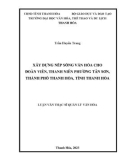 Luận văn Thạc sĩ Quản lý văn hóa: Xây dựng nếp sống văn hóa cho đoàn viên, thanh niên Phường Tân Sơn, thành phố Thanh Hóa, tỉnh Thanh Hóa