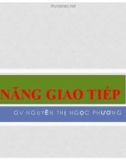 Bài giảng Kỹ năng giao tiếp - GV. Nguyễn Thị Ngọc Phương