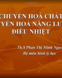 Bài giảng Chuyển hoá chất, chuyển hoá năng lượng điều nhiệt - Th.S Phan Thị Minh Ngọc