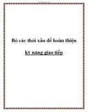 Bỏ các thói xấu để hoàn thiện kỹ năng giao tiếp