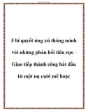 5 bí quyết ứng xử thông minh với những phản hồi tiêu cực - Giao tiếp thành công bắt đầu từ một nụ cười mê hoặc