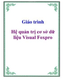 Giáo trình: Hệ quản trị cơ sở dữ liệu Visual Foxpro