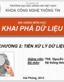 Bài giảng Khai phá dữ liệu - Chương 2: Tiền xử lý các dữ liệu