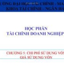 Bài giảng Tài chính doanh nghiệp 1: Chương 5 - Trường ĐH Tài chính - Marketing