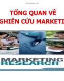 Bài giảng Nghiên cứu marketing - Chương 1: Tổng quan về nghiên cứu marketing