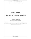 Giáo trình Tin ứng dụng AutoCAD 2 (Ngành: Họa viên kiến trúc - Trung cấp) - Trường Cao đẳng Xây dựng số 1