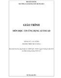 Giáo trình Tin ứng dụng AutoCad (Ngành: Thiết kế đồ họa - Cao đẳng) - Trường Cao đẳng Xây dựng số 1