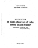 Giáo trình Tổ chức công tác kế toán trong doanh nghiệp: Phần 1 - TS. Lưu Đức Tuyên