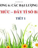 Bài giảng Toán 7 chương 6 bài 1 sách Chân trời sáng tạo: Tỉ lệ thức dãy tỉ số bằng nhau