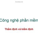 Bài giảng Công nghệ phần mềm: Thẩm định và kiểm định