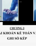 Bài giảng Nguyên lý kế toán: Chương 3 - Tài khoản kế toán và ghi sổ kép