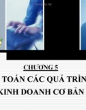 Bài giảng Nguyên lý kế toán: Chương 5 - Kế toán các quá trình kinh doanh cơ bản