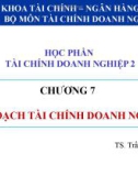 Bài giảng Tài chính doanh nghiệp 2: Chương 7 - TS. Trần Thị Diện