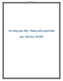 Kỹ năng giao tiếp: Những mẫu người khó giao tiếp bạn cần biết