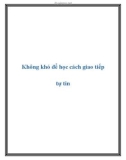 Không khó để học cách giao tiếp tự tin