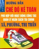 Những vấn đề cơ bản về quản lý ngân sách tài chính xã, phường, thị trấn và hướng dẫn thực hành chế độ kế toán: Phần 1