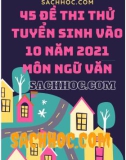 45 đề thi thử tuyển sinh vào lớp 10 năm 2021 môn Ngữ văn