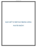 BẠN GIỮ VỊ TRÍ NÀO TRONG LÒNG NGƯỜI THÂN?