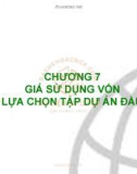 Bài giảng Kinh tế kỹ thuật - Chương 7: Giá sử dụng vốn và lựa chọn tập dự án đầu tư