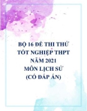 Bộ 16 đề thi thử tốt nghiệp THPT năm 2021 môn Lịch sử (Có đáp án)