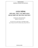 Giáo trình Thực tập triển khai hồ sơ thiết kế thi công nội thất (Ngành: Họa viên kiến trúc - Trung cấp) - Trường Cao đẳng Xây dựng số 1