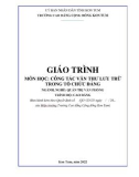 Giáo trình Công tác văn thư lưu trữ trong tổ chức Đảng (Ngành: Quản trị văn phòng - Cao đẳng) - Trường Cao đẳng Cộng đồng Kon Tum