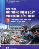 Giáo trình Hệ thống kiểm soát môi trường công trình (Tập 2: Chiếu sáng trong công trình và thiết kế thụ động): Phần 1